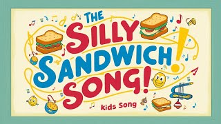 The Silly Sandwich Song  Kids Songs with Lyric  4K [upl. by Homere]