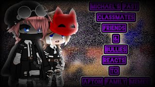 Michaels Past ClassmatesFriends amp Bullies Reacts To Afton Family Memes1K SpecialGacha Club [upl. by Ainsley]