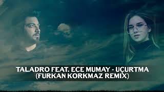 Taladro feat Ece Mumay  Uçurtma Furkan Korkmaz Remix [upl. by Obe91]