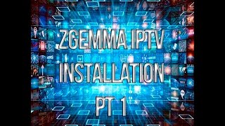 How to install IPTV onto any Zgemma part 1 [upl. by Alaehcim961]