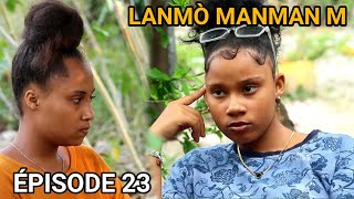 LANMO MANMANM EPISODE 23  NOUVO FEYTON AYISYEN 2024 [upl. by Keslie]