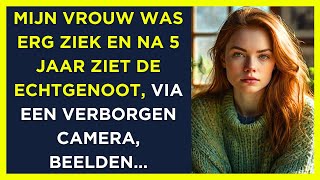 MIJN VROUW WAS ERG ZIEK EN NA 5 JAAR ZIET DE ECHTGENOOT VIA EEN VERBORGEN CAMERA BEELDEN… [upl. by Halfdan390]