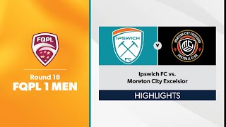 FQPL 1 Men Round 18  Ipswich FC vs Moreton City Excelsior Highlights [upl. by Sackville]