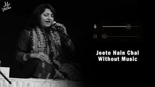 Jeete Hain Chal Without Music Vocals Only  Kavita Seth  Neerja [upl. by Ludly932]