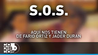 S O S Farid Ortiz y Jader Durán  Audio [upl. by Inig]