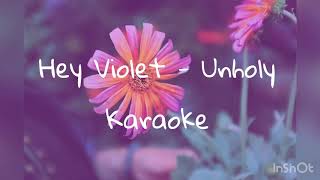 Unholy  Hey Violet Karaoke Version [upl. by Riva]