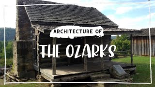 More Than Just a Hillbilly Shack The Story of Ozark Vernacular Architecture [upl. by Ettinger]