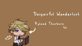 ఌ Ryland Thorburn  Despairful Wanderlust character audition  leoneedsno1fan [upl. by Tillinger]