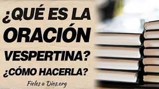 👏 ¿Qué es la oración vespertina ¿Cómo hacerla 👏 [upl. by Bradley]