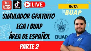 SIMULADOR GRATUITO EGA I BUAP PARTE 2  EXAMEN A UNX  Explicación Español Literatura y Redacción [upl. by Downey151]