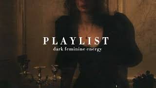 dark feminine energy  playlist [upl. by Notxarb]