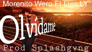 Olvídame  Morenito Wero Ft Luis LY Prod Splashgvng [upl. by Tricia592]