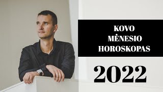 HOROSKOPAS KOVO MĖNESIUI 2022 Ko tikėtis Lietuvoje ir pasaulyje [upl. by Ravid]