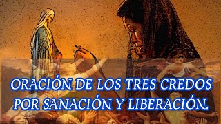 Oración de los TRES CREDOS por sanación y liberación [upl. by Reinaldos]