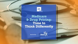 Medicare amp Drug Pricing Time to Think Differently [upl. by Aklam]