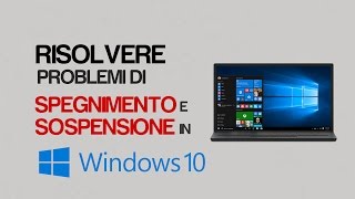 Windows 10  Risolvere problemi di spegnimento e sospensione [upl. by Seabury]