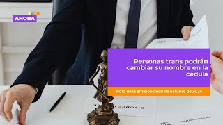 Personas trans podrán cambiar su nombre en la cédula  Comunidades [upl. by Elocaj]