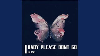 BABY PLEASE DONT GO [upl. by Bobine815]