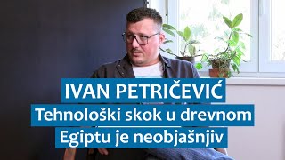 Ivan Petričević Tehnološki skok u drevnom Egiptu je neobjašnjiv [upl. by Enrico]