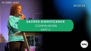 Sacred Significance  Communion  Part 2  250223  Vantage Point Church [upl. by Merv919]