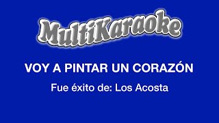 Voy A Pintar Un Corazón  Multikaraoke  Fue Éxito De Los Acosta [upl. by Canfield]