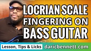 LOCRIAN SCALE FINGERING ON BASS GUITAR  Daric Bennetts Bass Lessons Tips amp Licks [upl. by Secilu]