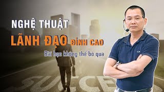 Nghệ thuật Lãnh Đạo Đỉnh Cao  Những bài học không thể bỏ qua Ngô Minh Tuấn  Học Viện CEO Việt Nam [upl. by Akemihs585]