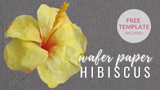 How to make wafer paper Hibiscus for cake decorating  Free template and tutorial [upl. by Gabriella]