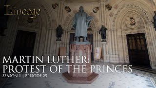 Martin Luther Protest of the Princes  Episode 25  Lineage [upl. by Giovanni]