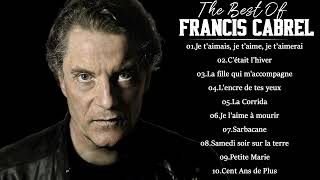 Francis Cabrel Les Plus Grands Succès  Francis Cabrel Le Meilleur  Francis Cabrel Playlist [upl. by Sima]