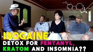 Ibogaine Treatment for Kratom Detox  Fentanyl Detox amp Insomnia Recalibration [upl. by Leiser]