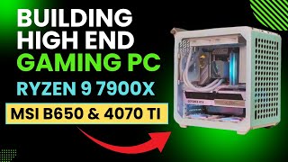 Building a HighEnd Gaming PC With Ryzen 9 7900X MSI B650 amp 4070 Ti [upl. by Hcib629]