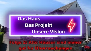 Das Haus  Das Projekt  Unsere Vision Folge 2 Alte Häuser sind immer gut für Überraschungen [upl. by Oberheim]