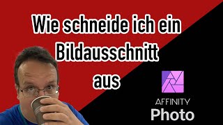 Affinity Photo Wie schneide ich einen Bildausschnitt aus [upl. by Adraynek]