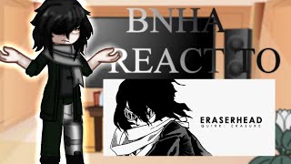 BNHA react to Eraserhead  ERASERMIC slight FW [upl. by Leahcimnoj326]