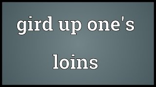 Gird up ones loins Meaning [upl. by Anifled]