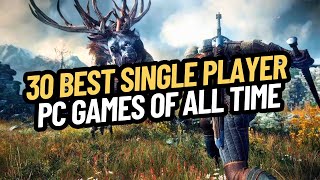 30 BEST SINGLE PLAYER GAMES PC OF ALL TIME [upl. by Moulden901]