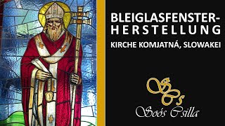 BleiglasfensterherstellungGlasmalerei Kirche Komjatná Slowakei  Csilla Soós [upl. by Merrily]