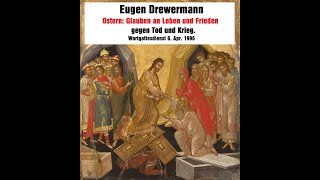 Drewermann Ostern  Glauben an Leben und Frieden gegen Tod und Krieg Ein Gottesdienst [upl. by Glassman286]