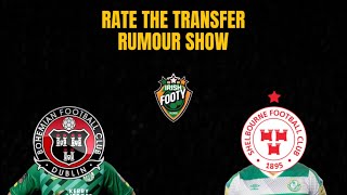 League Of Ireland  RATE THE TRANSFER RUMOUR SHOW ✍️🇮🇪 [upl. by Kelley]