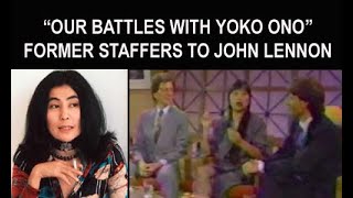 Our Battles w Yoko Ono  Former Staffers John Lennon  Fred Seaman May Pang amp Michael Medeiros [upl. by Ahsal]