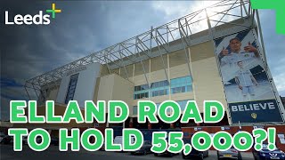 Leeds Uniteds plans to expand Elland Road to 55000 seat stadium [upl. by Bliss]