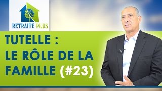 Dossier Tutelle  Le rôle de la famille  Conseils Retraite Plus [upl. by Oneil]