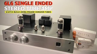 DIY 6L6 SE Stereo Amplifier using PSVane Horizon Tubes [upl. by Nibbor]