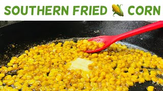 Amazingly Delicious Southern Fried Corn  Corn Recipe [upl. by Akehsyt]