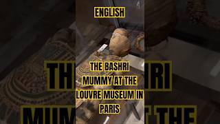 THE BASHRI MUMMY AT THE LOUVRE MUSEUM IN PARIS [upl. by Hirai196]