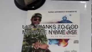 NANA ADOMAKO NYAMEKYE WO GYINABEA WO HETHANKS TO GOD album [upl. by Etti739]