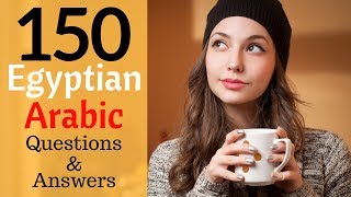 150 Questions and Answers In Egyptian Arabic 🙋Learn Practical Arabic 🤔 [upl. by Annaehs]