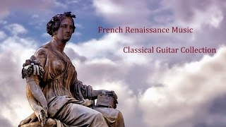 French Renaissance Music  Classical Guitar Collection  21 Composers（ルネサンス音楽集 《フランス》：21人の作曲家） [upl. by Monagan]