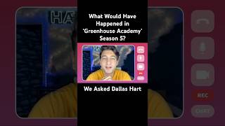 ‘Greenhouse Academy’ Season 5 What Would Have Happened We Asked Dallas Hart greenhouseacademy [upl. by Dnomyad]